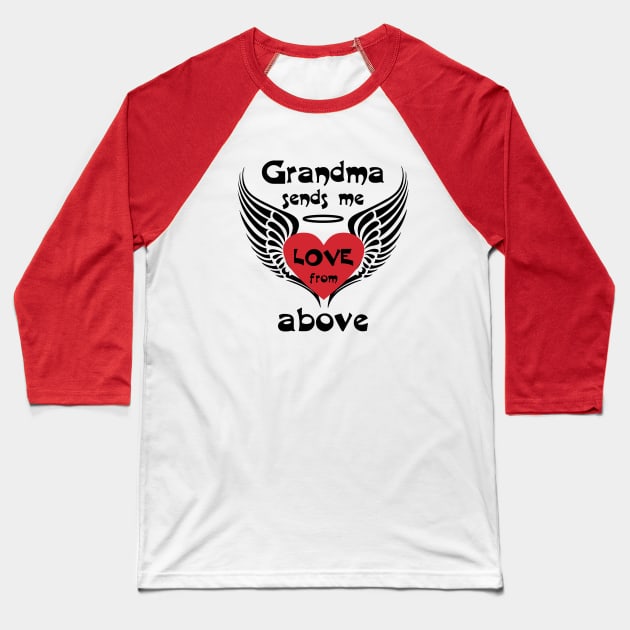 Grandma Sends Me Love From Above Baseball T-Shirt by PeppermintClover